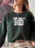 I Dont Want To Do Things Sweat Shirt displayed on model, featuring bold printed design, perfect for stylish comfort.