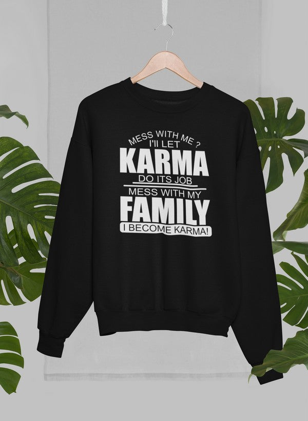 Mess With Me Sweat Shirt featuring bold text about karma and family on a cozy black fleece sweater.